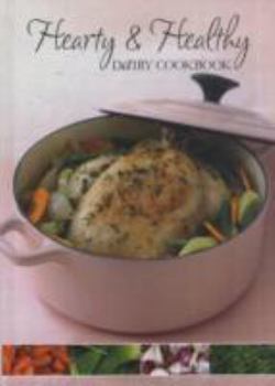 Hardcover Hearty and Healthy Dairy Cookbook Book