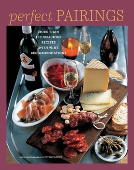 Hardcover Perfect Pairings: More Than 100 Delicious Recipes with Wine Recommendations Book