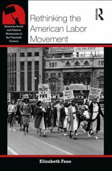 Rethinking the American Labor Movement - Book  of the American Social and Political Movements of the 20th Century