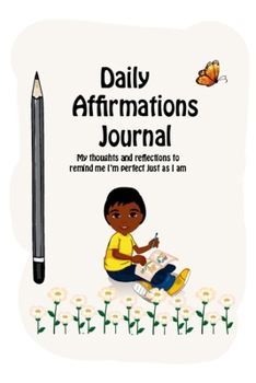 Paperback Daily Affirmations Journal: A Journal to Help Kids Practice Positive Thinking and Seeing The Value in Themselves Book