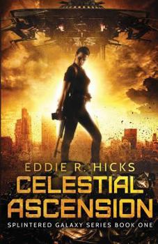 Celestial Ascension - Book #1 of the Splintered Galaxy