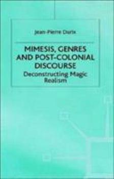 Hardcover Mimesis, Genres and Post-Colonial Discourse: Deconstructing Magic Realism Book