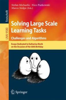 Paperback Solving Large Scale Learning Tasks. Challenges and Algorithms: Essays Dedicated to Katharina Morik on the Occasion of Her 60th Birthday Book