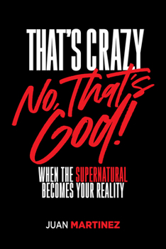 Paperback That's Crazy-No, That's God: When the Supernatural Becomes Your Reality Book