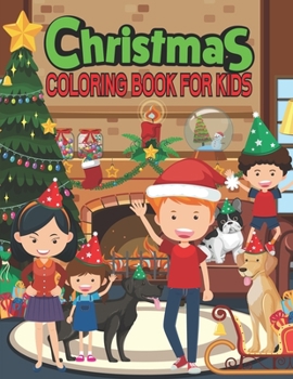 Christmas Coloring Book For kids: Christmas Coloring Book For Toddlers & Kids Ages 2-6
