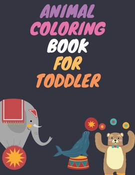 Animal coloring book for toddler: Kids Coloring Books Animal Coloring Book: For Kids Aged 3-8 : Perfect Kids Coloring Books Animal Coloring Book: For ... draw. Enhanced your kids activity with this