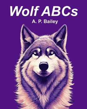 Paperback Wolf ABCs: A Wolf-Inspired Children's Alphabet Book (Illustrated) Book