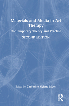 Hardcover Materials and Media in Art Therapy: Contemporary Theory and Practice Book
