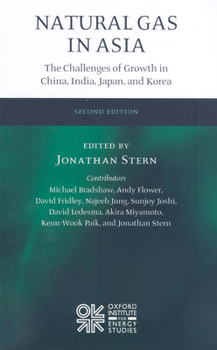 Hardcover Natural Gas in Asia: The Challenges of Growth in China, India, Japan and Korea Book