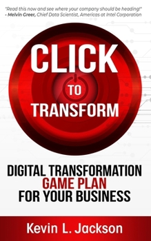 Paperback Click to Transform: Digital Transformation Game Plan for Your Business Book