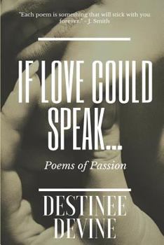 Paperback If Love Could Speak...: Poems of Passion Book