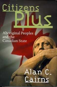 Paperback Citizens Plus: Aboriginal Peoples and the Canadian State Book