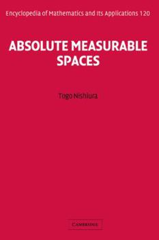 Absolute Measurable Spaces - Book #120 of the Encyclopedia of Mathematics and its Applications