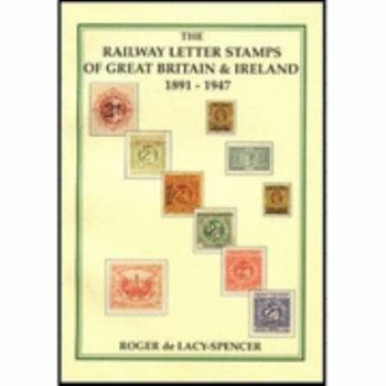 The Railway Letter Stamps Of Great Britain & Ireland 1891 1947