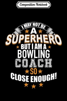 Composition Notebook: Bowling Coach Superhero Gif for Coaches Journal/Notebook Blank Lined Ruled 6x9 100 Pages