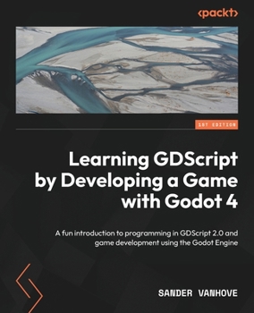 Paperback Learning GDScript by Developing a Game with Godot 4: A fun introduction to programming in GDScript 2.0 and game development using the Godot Engine Book