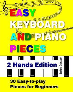 Paperback Easy Keyboard and Piano Pieces - 2 Hands Edition: 30 Easy-to-play Pieces for Beginners Book