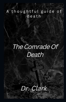 Paperback The Comrade Of Death: The thoughtful guide of death Book