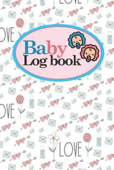 Baby Logbook: Baby Activity Tracker, Baby Nursing Tracker, Baby Food Tracker, Babys Daily Logbook, Cute Wedding Cover, 6 x 9