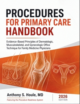 Procedures for Primary Care Handbook 2026: Evidence-Based Principles of Dermatologic, Musculoskeletal, and Gynecologic Office Technique for Family Medicine Physicians