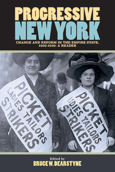 Paperback Progressive New York: Change and Reform in the Empire State, 1900-1920: A Reader Book