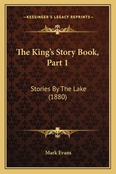 Paperback The King's Story Book, Part 1: Stories By The Lake (1880) Book