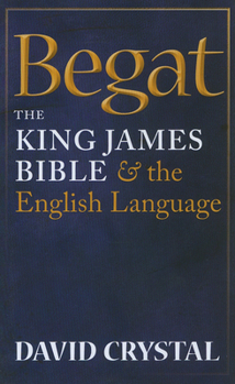 Hardcover Begat: The King James Bible and the English Language Book