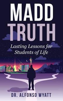 Paperback Madd Truth: Lasting Lessons for Students of Life Book