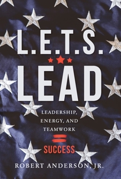 Hardcover L.E.T.S. Lead: Leadership, Energy, and Teamwork=Success Book