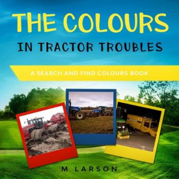 Paperback The Colours in Tractor Troubles Book