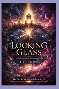 Paperback The Looking Glass: A Cosmic Controversy Novel Series - Book 1 Book