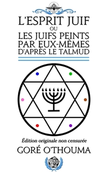 Paperback L'esprit juif: Ou les juifs peints par eux-mêmes d’après le Talmud (French Edition) [French] Book