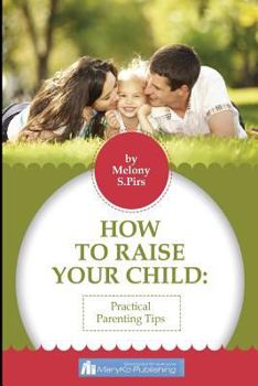 Paperback How To Raise Your Child: The Wise Tips By Psychologist Book