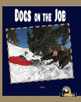 Dogs on the Job (Talk About Things Around Me-levels E-g)
