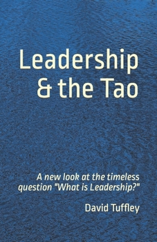 Paperback Leadership & the Tao: A new look at the timeless question "What is Leadership?" Book