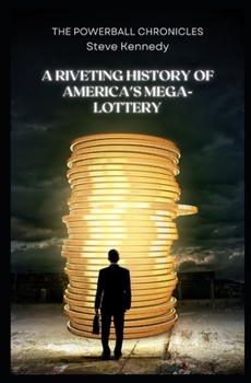Paperback The Powerball Chronicles: A Riveting History of America's Mega-Lottery Book