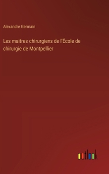 Les maitres chirurgiens de l'École de chirurgie de Montpellier