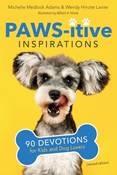 Paperback Paws-itive Inspirations: 90 Devotions for Kids and Dog Lovers Book