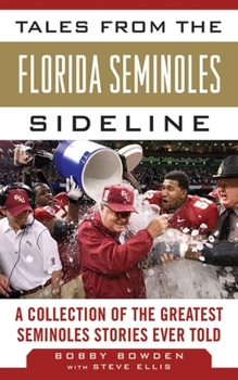 Hardcover Tales from the Florida State Seminoles Sideline: A Collection of the Greatest Seminoles Stories Ever Told Book