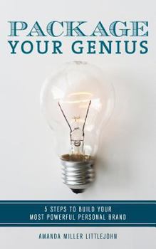 Paperback Package Your Genius: 5 Steps to Build Your Most Powerful Personal Brand Book