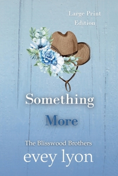 Something More (Large Print Edition): A Small Town Accidental Pregnancy Romance (The Blisswood Brothers (Large Print Editions))
