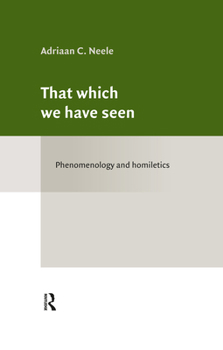 Hardcover That Which We Have Seen: Phenomenology and Homiletics Book