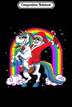 Paperback Composition Notebook: Santa Riding Unicorn Christmas Gift for Kids Boys Girls Xmas Journal/Notebook Blank Lined Ruled 6x9 100 Pages Book