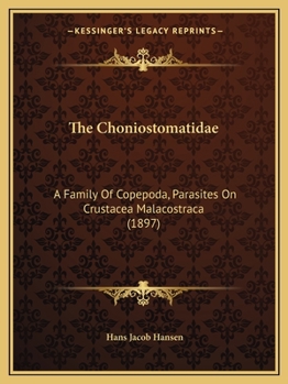 The Choniostomatidae: A Family Of Copepoda, Parasites On Crustacea Malacostraca