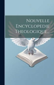 Hardcover Nouvelle Encyclopedie Theologique... [French] Book