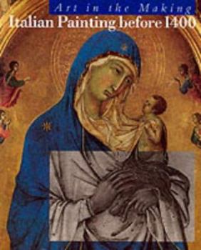 Italian Painting Before 1400: Art in the Making (National Gallery London Publications) - Book  of the National Gallery Catalogues