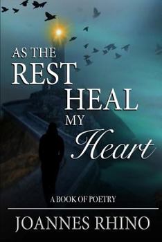 Paperback As The Rest Heal My Heart: A Book of Poetry Book