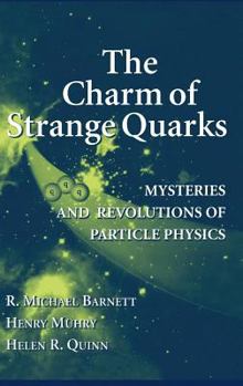 Hardcover The Charm of Strange Quarks: Mysteries and Revolutions of Particle Physics Book