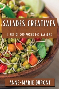 Paperback Salades Créatives: L'Art de Composer des Saveurs [French] Book