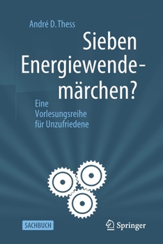 Paperback Sieben Energiewendemärchen?: Eine Vorlesungsreihe Für Unzufriedene [German] Book